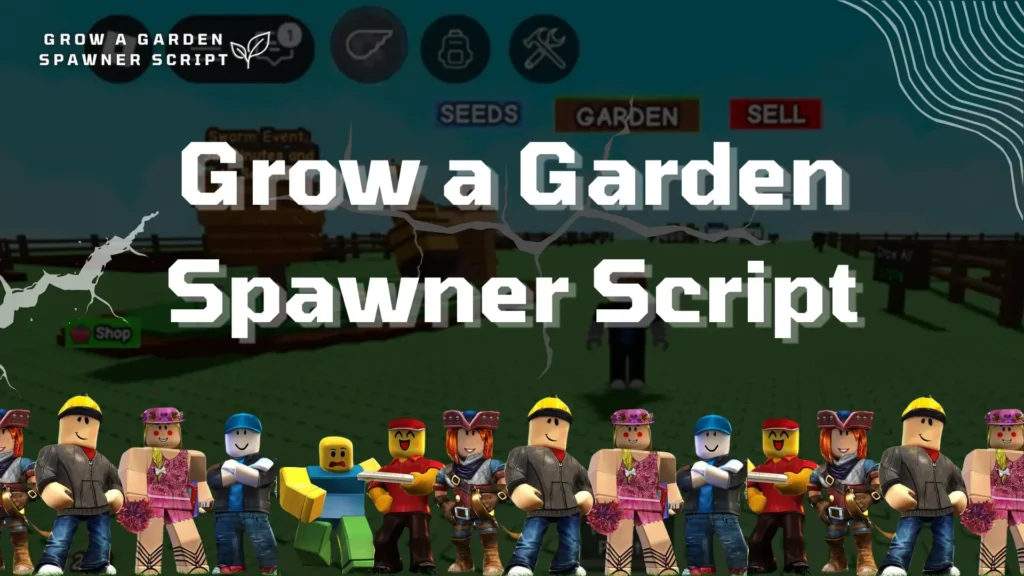 Grow a garden spawner script